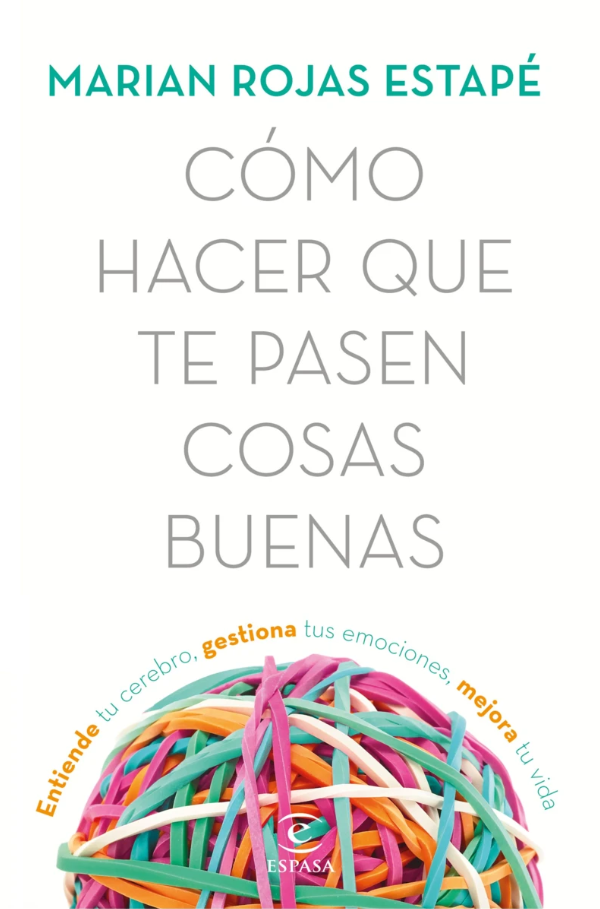 Portada de Cómo hacer que te pasen cosas buenas, de Marian Rojas Estapé.